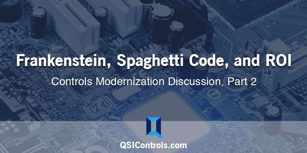 Frankenstein, Spaghetti Code, and ROI – Controls Modernization Discussion, Part 2