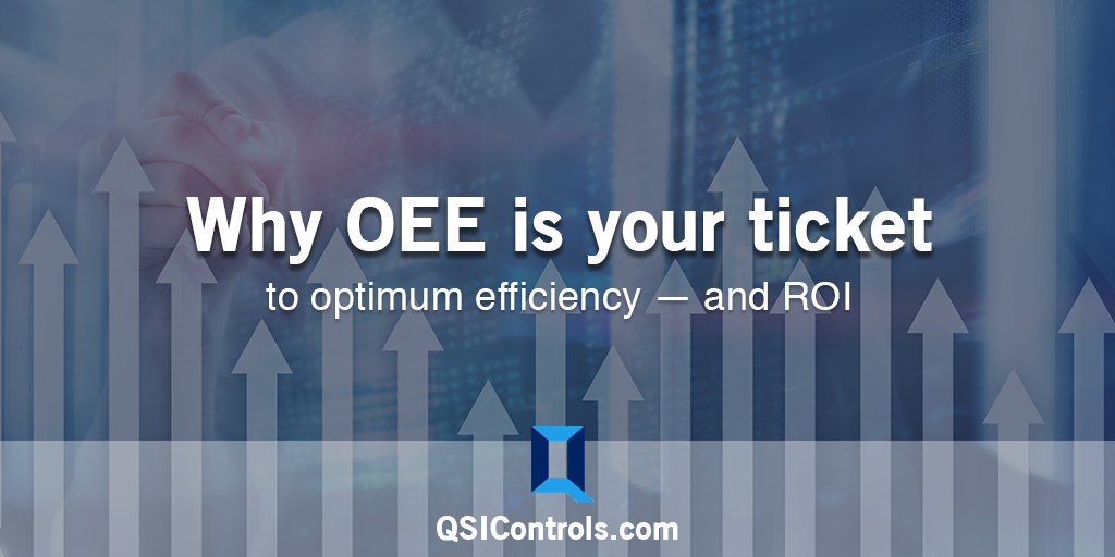 Why OEE is Your Ticket to Optimum Efficiency – and ROI.